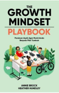 THE GROWTH MINDSET PLAYBOOK : Panduan Asyik Agar Murid Anda Berpola Pikir Tumbuh