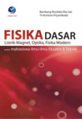 FISIKA DASAR : Listrik-magnet, Optika, Fisika Modern Untuk Mahasiswa Ilmu-Ilmu Eksakta & Teknik