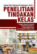 PENELITIAN TINDAKAN KELAS (SEBAGAI UPAYA PENINGKATAN KUALITAS PEMBELAJARAN, PROFESIONALISME GURU DAN KOMPETENSI BELAJAR SISWA)