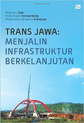TRANS JAWA: MENJALIN INFRASTRUKTUR BERKELANJUTAN