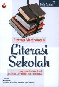 Image of STRATEGI PEMBANGUNAN LITERASI SEKOLAH : Penguatan Budaya Ilmiah Berbasis Lingkungan Yang Mengasuh