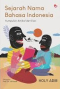SEJARAH NAMA BAHASA INDONESIA :Kumpulan artikel dan esai
