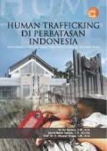 HUMAN TRAFFICKING DI PERBATASAN INDONESIA