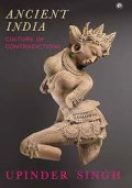 ANCIENT INDIA: Culture of Contradictions