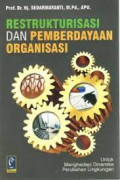 RESTRUKTURISASI DAN PEMBERDAYAAN ORGANISASI : Untuk Menghadapi Dinamika Perubahan Lingkungan