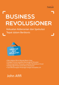 BUSINESS REVOLUSIONER :Kekuatan keberanian dan spekulasi tepat dalam berbisnis