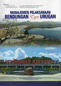 MANAJEMEN PELAKSANAAN BENDUNGAN TIPE URUGAN