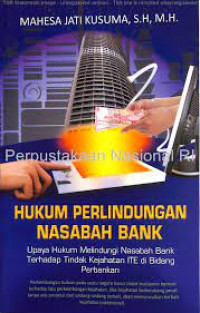 Image of HUKUM PERLINDUNGAN NASABAH BANK; UPAYA HUKUM MELINDUNGI NASABAH BANK TERHADAP TINDAK KEJAHATAN ITE DI BIDANG PERBANKAN