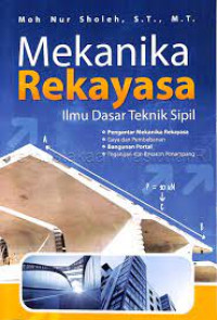 MEKANIKA REKAYASA ILMU DASAR TEKNIK SIPIL