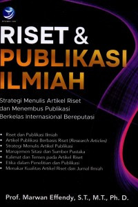 RISET & PUBLIKASI ILMIAH : Strategi Menulis Artikel Riset dan Menembus Publikasi Berkelas Ineternasional Bereputasi