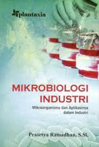 Image of MIKROBIOLOGI INDUSTRI : Mikroorganisme Dan Aplikasinya Dalam Industri
