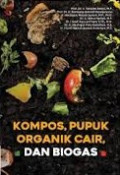KOMPOS, PUPUK ORGANIK CAIR, DAN BIOGAS