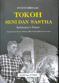 INVENTARISASI SENI DAN SASTRA KALIMANTAN TIMUR : Muhammad Sattar Miskan dan Syafruddin Pernyata)