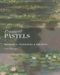 PRACTICAL PASTELS :Materials,techniques & projects