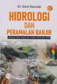Image of HIDROLOGI DAN PERAMALAN BANJIR : Aplikasi Data Hujan dan Faktor Retardasi DAS