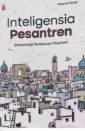 INTELIGENSIA PESANTREN : Epistemologi Pembaruan Pesantren