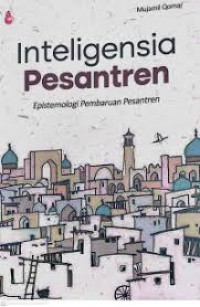 INTELIGENSIA PESANTREN : Epistemologi Pembaruan Pesantren