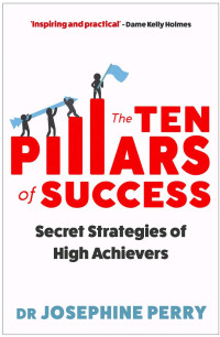 THE TEN PILLARS OF SUCCESS :Secret strategies of high achievers