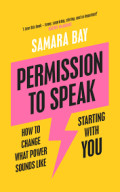 PERMISSION TO SPEAK :How to change what power sounds like,starting with you