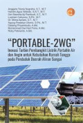 PORTABLE - 2WG : Inovasi Turbin Pembangkit Listrik Portable Air dan Angin Untuk Kebutuhan Rumah Tangga pada Penduduk Daerah Aliran Sungai