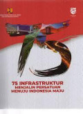 75 INFRASTRUKTUR MENJALIN PERSATUAN MENUJU INDONESIA MAJU