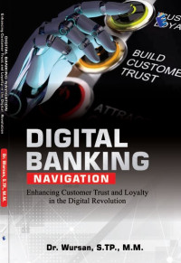 DIGITAL BANKING NAVIGATION: Enhancing Customer Trust and Loyalty in the Digital Revolution