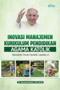 INOVASI MANAJEMEN KURIKULUM PENDIDIKAN AGAMA KATOLIK: MENELISIK PESAN ENSIKLIK LAUDATO SI