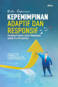KEPEMIMPINAN ADAPTIF DAN RESPONSIF PANDUAN PRAKTIS UNTUK MEMIMPIN DALAM ERA PERUBAHAN