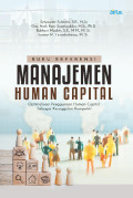 BUKU REFERENSI MANAJEMEN HUMAN CAPITAL : OPTIMALISASI PENGGUNAAN HUMAN CAPITAL SEBAGAI KEUNGGULAN KOMPETITIF