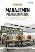 MANAJEMEN PELAYANAN PUBLIK INOVASI DAN TEKNOLOGI UNTUK MENINGKATKAN EFISIENSI DAN KUALITAS LAYANAN