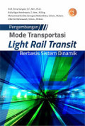 PENGEMBANGAN MODE TRANSPORTASI LIGHT RAIL TRANSIT : Berbasis Sistem Dinamika