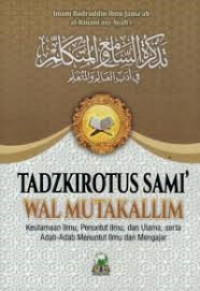 TADZKIROTUS SAMI' WAL MUTAKALLIM : Keutamaan Ilmu, Penuntut Ilmu, dan Ulama, serta Adab-Adab Menuntut Ilmu dan Mengajar