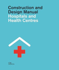 CONSTRUCTION  AND DESIGN MANUAL HOSPITAL AND HEALTH CENTRESS:Volume 2 specialist clinics and medical departments