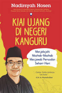 KIAI UJANG DI NEGERI KANGURU : Menjeljahi Mazhab-Mazhab Menjawab Persoalan Sehari-hari