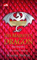 TEMERAIRE BOOK 1 HIS MAJESTY'S DRAGON : Naga Sang Kaisar