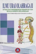 ILMU URAI OLAHRAGA BAGIAN II : Optimalisasi Pengembangan Kemampuan Fisik Melalui Konsepsi Keolahragaan