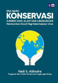 ERA BARU KONSERVASI SUMBER DAYA ALAM DAN LINGKUNGAN: Membumikan Ekosofi Bagi Keberlanjutan Umat