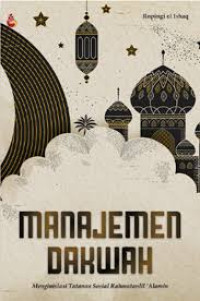 MANAJEMEN DAKWAH : Menginisiasi tatanan sosial rahmatanlil`alamin