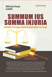 SUMMUM IUS SUMMA INJURIA : Keadilan Tertinggi adalah Ketidakadilan Tertinggi