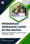 PENDIDIKAN SEPANJANG HAYAT DI ERA DIGITAL: Membangun Kompetensi dan Literasi di Tengah Transformasi Teknologi