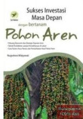 SUKSES INVESTASI MASA DEPAN DENGAN BERTANAM POHON AREN
