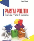 PARTAI POLITIK TEORI DAN PRAKTIK DI INDONESIA