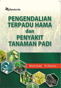 PENGENDALIAN TERPADU HAMA DAN PENYAKIT TANAMAN PADI
