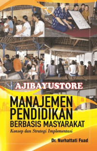 Image of MANAJEMEN PENDIDIKAN BERBASIS MASYARAKAT : Konsep dan Strategis Implementasi