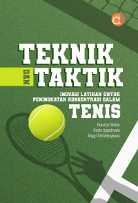 Image of TEKNIK DAN TAKTIK : Inovasi Latihan untuk Peningkatan Konsentrasi Dalam Tenis