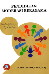 Image of PENDIDIKAN MODERASI BERAGAMA : Kajian Teoritis, Historis, dan Implementasinya pada Lembaga Pendidikan Islam